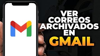 Cómo Ver Correos Electrónicos Archivados en Gmail en Dispositivos Móviles [upl. by Eycal828]