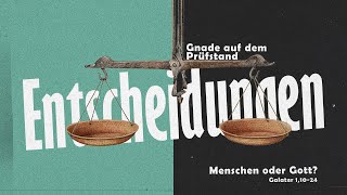 Gnade auf dem Prüfstand  Menschen oder Gott [upl. by Cinom883]