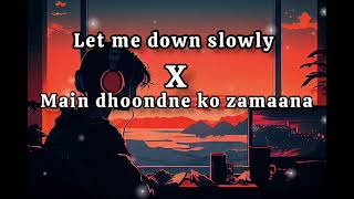 let me down slowly x main dhoondne ko zamaana।।slowed and reverb।।ANDI EDITOR।।shortviral shorts [upl. by Yerok947]