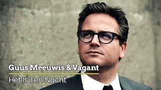 Guus Meeuwis amp Vagant  Het Is Een Nacht Levensecht Audio Only [upl. by Jeraldine825]