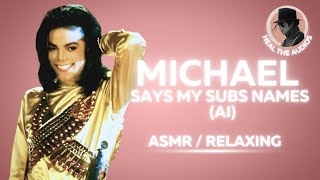 Michael Says My Subscribers Names  ASMR Thank You Sound Alike [upl. by Yesllek]