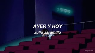 Ayer y hoy  Julio Jaramillo Letra [upl. by Armilla161]