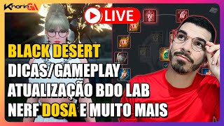 AO VIVO BLACK DESERT ATUALIZAÇÃO BDO LAB MAIS BUFF NAS CLASSES  721h OLUN E NADA [upl. by Frieda]