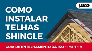 Como instalar telhas shingle — Guia de entelhamento da IKO Parte 8 [upl. by Prader948]