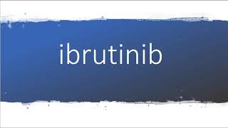 How to pronounce ibrutinib [upl. by Ellitnahc]