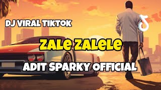 DJ ZALE ZALELE REMIX VIRAL TIKTOK‼️Adit Sparky Official Nwrmxx FULLBASS [upl. by Talyah]