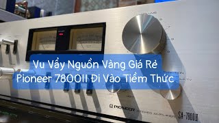 Ngày 1512  Pioneer SA 7800II Nguồn Vàng Ươm Chuyên Ghép Hầu Đa Các Loại Loa Mỹ Nhật Dễ Nghe [upl. by Alakam605]