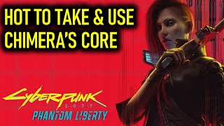 How to Take the Chimeras Core amp Use It  Cyberpunk 2077 Phantom Liberty [upl. by Yecram761]