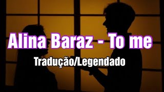 ⚡Alina Baraz  To me TraduçãoLegendado [upl. by Teragram735]