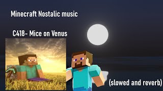 C418  Mice on Venus Slowed  Reverb  Nostalgic Minecraft Music [upl. by Yahsed]