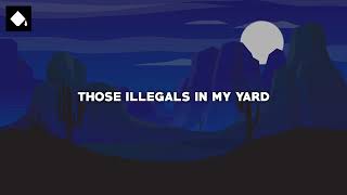 Illegals In My Yard  Lyrics [upl. by Enovi210]