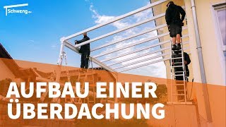 Aufbau einer Terrassenüberdachung aus Aluminium mit Glas 2018  Schweng GmbH [upl. by Addison]