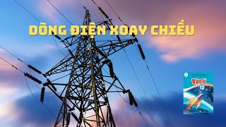 Vật lý 12  Dòng điện xoay chiều  Sách giáo khoa mới [upl. by Soma582]