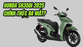 HONDA SH350I 2025 CHÍNH THỨC RA MẮT TẠI VIỆT NAM [upl. by Sherlocke]