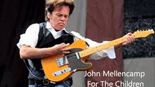 John Mellencamp  For The Children Lyrics [upl. by Prichard]