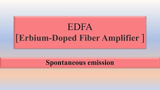 What is Spontaneous emission in EDFA Eribium Dopped Fiber amplifier  amplification [upl. by Feetal]