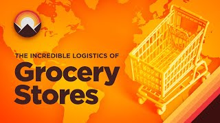 The Incredible Logistics of Grocery Stores [upl. by Berni]