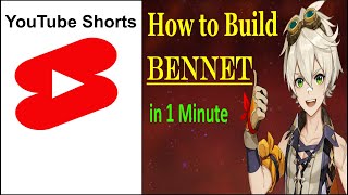 How to Build Bennet in 1 Minute 🔥Genshin Impact [upl. by Eldoree]