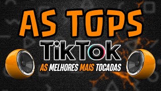 AS MELHORES MAIS TOCADAS DO TIKTOK 2024  AS TOPS DO TIKTOK 2024  SELEÇÃO HITS TIK TOK 2024 [upl. by Aitsirt207]