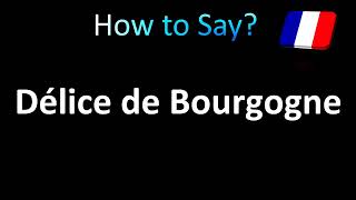 How to Pronounce Délice de Bourgogne French Cheese [upl. by Tore]