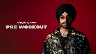 Jordan Sandhu Pre Workout OfficialAudio ALPHA [upl. by Nnoved]