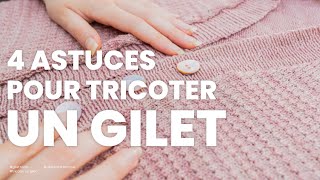 Tricoter un gilet  4 astuces pour réaliser un gilet au tricot [upl. by Yelraf]