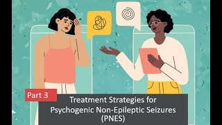 Part 3  Treatment Strategies for Psychogenic NonEpileptic Seizures PNES [upl. by Darton]