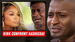 At 55 Kirk Frost FINALLY Confront Rasheeda After Cheating [upl. by Anoi]