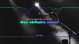 Mon véritable amour  Max Aunaghan feat Anne L Ka [upl. by Aisile]