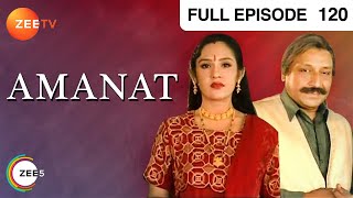 Amanat  Ep120  Lahori Ram क्यों हुआ खुश Santosh को देखकर  Full Episode  ZEE TV [upl. by Vita]