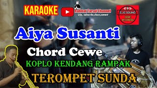 Aiya Susanti Karaoke Chord Cewe  Koplo Kendang Rampak Terompet sunda [upl. by Ahsemal]