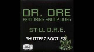 Dr Dre ft Snoop Dogg  Still Dre Shutterz Bootleg [upl. by Nicki582]