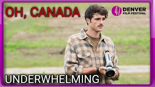 Oh Canada 2024 Movie Review  Denver Film Festival [upl. by Sweyn238]