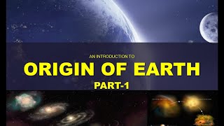 Origin of Earth  Part1  Nebular Hypothesis  Gaseous Tidal Hypothesis  Planetesimal Hypothesis [upl. by Viola654]