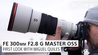 FE 300mm F28 G Master OSS First Look with Miguel Quiles [upl. by Aidas]