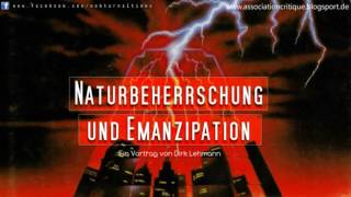 Naturbeherrschung amp Emanzipation  Ein Vortrag von Dirk Lehmann 2011 [upl. by Anthiathia]