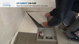 LUX ELEMENTS Installation Flush with the floor shower base TUBPUMP with floor drain pump [upl. by Einnos]