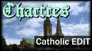 Chartres Cathedral  Catholic Edit [upl. by Htinnek]