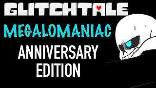 GLITCHTALE ANNIVERSARY SPECIAL OST  Megalomaniac Remastered [upl. by Lana]