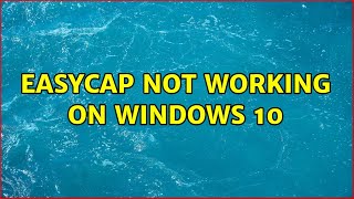 Easycap not working on windows 10 3 Solutions [upl. by Urbanna267]