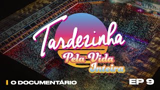 Tardezinha Pela Vida Inteira  O Documentário Episódio 9  Delirante [upl. by Rambort]