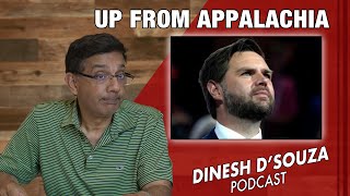 UP FROM APPALACHIA Dinesh D’Souza Podcast Ep875 [upl. by Ertnod]