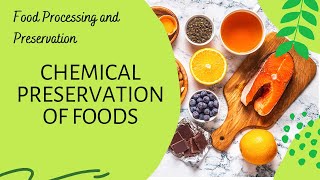 Chemical Preservation of Foods l Food Preservation Methods  Lesson 11 l Food Processing Technology [upl. by Nee846]