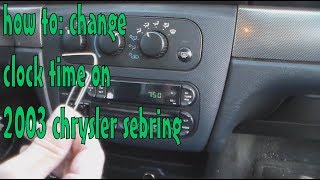 how to change clock time on 2003 chrysler sebring [upl. by Rasecoiluj]