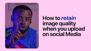 How To Retain Image Quality When You Upload On Social Media [upl. by Nelhsa]