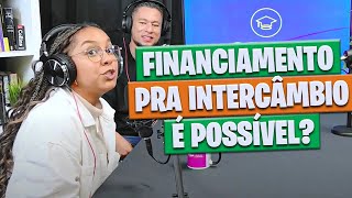 FINANCIAMENTO PRA INTERCÂMBIO Será que realmente vale a pena [upl. by Godiva]