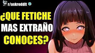 ¿CUÁL ES EL FETICHE MÁS EXTRAÑO QUE CONOCES 🥵 PREGUNTAS DE REDDIT [upl. by Henriette366]