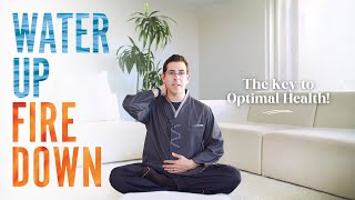 Water Up Fire Down Unlock the Secret to Optimal Health and SelfHealing [upl. by Benjamin]