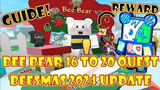 HOW TO DO BEE BEAR 16 TO 20 QUEST amp REWARDS GUIDE  BEESMAS 2024 UPDATE  ROBLOX [upl. by Steffie]