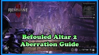 Remnant 2 The Awakened King DLC Befouled Altar 2 Aberration guide [upl. by Fulbright]